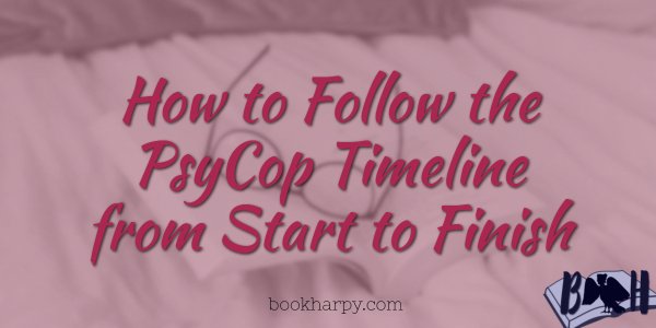How to Follow the PsyCop Timeline from Start to Finish